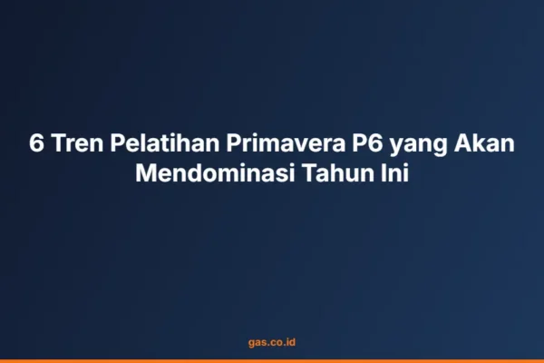 6 Tren Pelatihan Primavera P6 yang Akan Mendominasi Tahun Ini