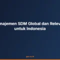 Tren Manajemen SDM Global dan Relevansinya untuk Indonesia