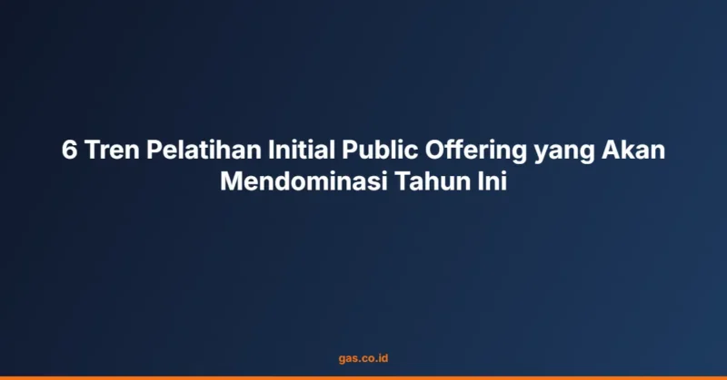 6 Tren Pelatihan Initial Public Offering yang Akan Mendominasi Tahun Ini
