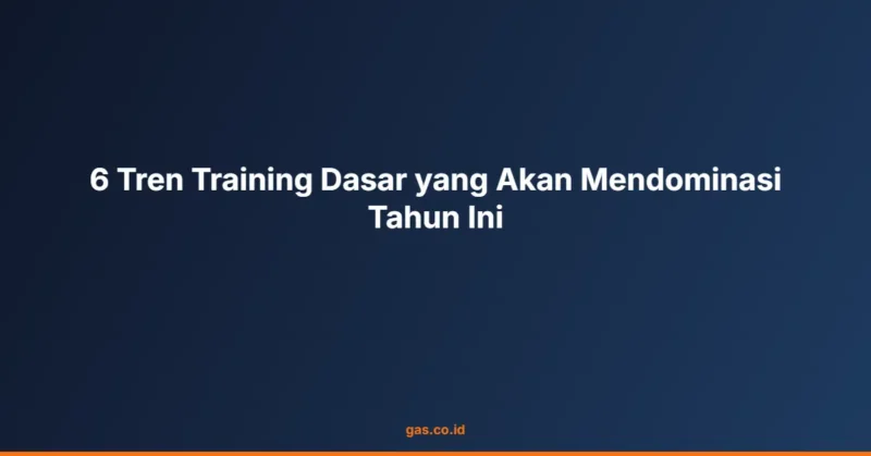 6 Tren Training Dasar yang Akan Mendominasi Tahun Ini