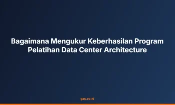 Ukur Keberhasilan Pelatihan Data Center