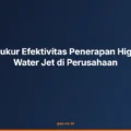 Cara Mengukur Efektivitas Penerapan High Pressure Water Jet di Perusahaan